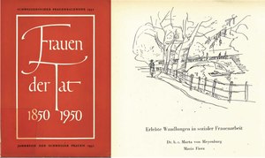 Title page of the journal ‘Women of Action 1850–1950’; the article by Marta von Meyenberg in it was entitled ‘Lived transformations in social women’s work’. Source: von Meyenburg, Marta: Erlebte Wandlungen in sozialer Frauenarbeit. Title page of the journal ‘Women of Action 1850–1950’; the article by Marta von Meyenberg in it was entitled ‘Lived transformations in social women’s work’. Source: von Meyenburg, Marta: Erlebte Wandlungen in sozialer Frauenarbeit, in: Büttiker, C. (Hg.): Frauen der Tat. 1850-1950. Aarau 1951, S. 106-126.