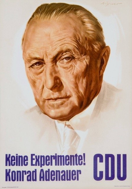 Poster of the political campaign of the Christian Democratic Union of Germany (CDU), 1957. Source: 1000Dokumente.